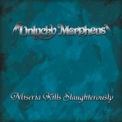 Unlucky Morpheus : Miseria Kills Slaughterously